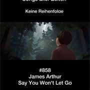 #268 Say You Won't Let Go by James Arthur