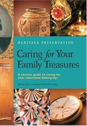 Caring for Your Family Treasures: Heritage Preservation (Jane S. Long)