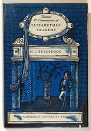 Themes and Conventions of Elizabethan Tragedy (M.C. Bradbrook)
