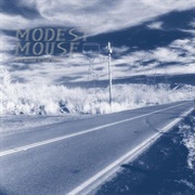 This Is a Long Drive for Someone With Nothing to Think About (Modest Mouse, 1996)