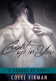 Caught Up in You (Colee Firman)
