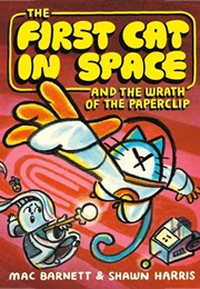 The First Cat in Space and the Wrath of the Paperclip (Barnett, Mac and Shawn Harris)