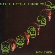 Stiff Little Fingers – Now Then...