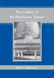The Culture of the Babylonian Talmud (Jeffrey Rubenstein)