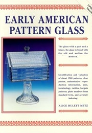 Early American Pattern Glass (Alice Hulett Metz)