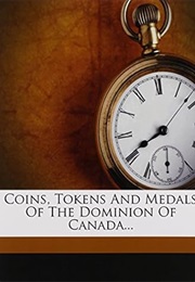 Coins, Tokens and Medals of the Dominion of Canada... (Alfred Sandham)