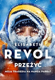 Przeżyć. Moja Tragedia Na Nanga Parbat (Élisabeth Revol)