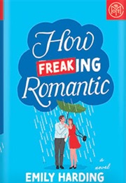 How Freaking Romantic (Emily Harding)