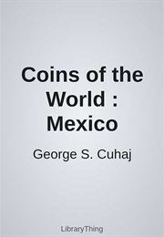 Coins of the World : Mexico (George S. Cuhaj)