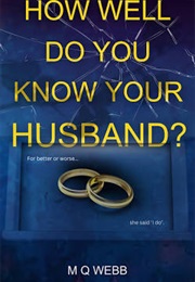 How Well Do You Know Your Husband (M.Q. Webb)