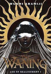 The Waning: Age of Realignment I (Wunmi Aramiji)