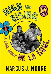 High and Rising: A Book About De La Soul (Marcus J. Moore)