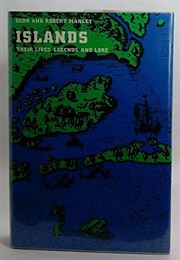 Islands: Their Lives, Legend, and Lore (Seon & Robert Manley)