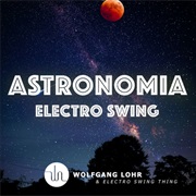 Atronomia (Wolfgang Lohr, Electro Swing Thing)