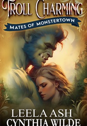 Troll Charming (Leela Ash & Cynthia Wilde)