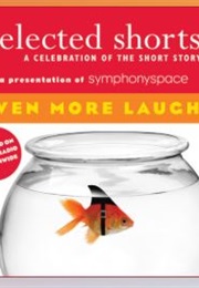 Selected Shorts:  Even More Laughs (T. Coraghessan Boyle, Et Al.)