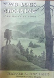 Two Logs Crossing: John Haskell's Story (Walter D. Edmonds)