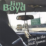 Going to the Stick Games - Jim Boyd