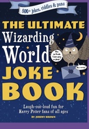 The Ultimate Wizarding World Joke Book (Jeremy Brown)