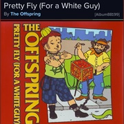 #1066 Pretty Fly (For a White Guy) by the Offspring