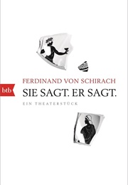 Sie Sagt. Er Sagt. (Ferdinand Von Schirach)