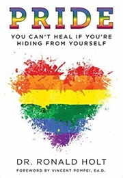 Pride: You Can't Heal If You're Hiding From Yourself (Dr. Ronald Holt)