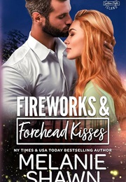 Fireworks and Forehead Kisses (Melanie Shawn)