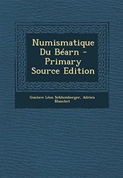 Numismatique Du Béarn - Primary Source Edition (French Edition) (Gustave Léon Schlumberger)