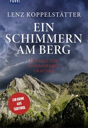 Ein Schimmern Am Berg / Commissario Grauner Bd. 10 (Lenz Koppelstätter)