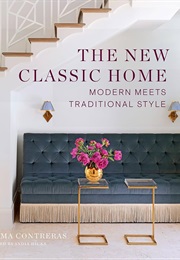 The New Classic Home: Modern Meets Traditional Style (Paloma Contreras)