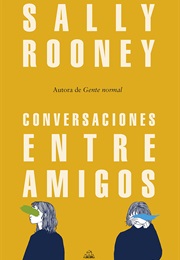 Conversaciones Entre Amigos (Sally Rooney)