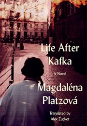 Life After Kafka (Magdaléna Platzová)