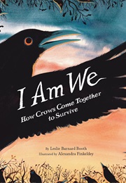 I Am We: How Crows Come Together to Survive (Leslie Barnard Booth)