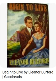 Begin to Live (Eleanor Burford)