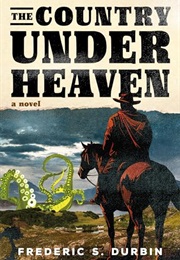 The Country Under Heaven (Frederic S. Durbin)