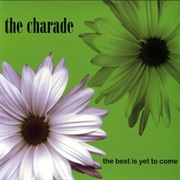 The Charade – the Best Is Yet to Come