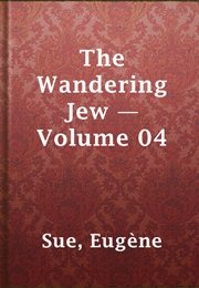 The Wandering Jew, Volume IV (Eugène Sue)