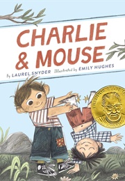 Charlie & Mouse (Laurel Snyder/Emily Hughes)