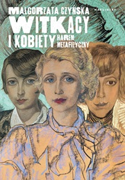 Witkacy I Kobiety. Harem Metafizyczny (Małgorzata Czyńska)