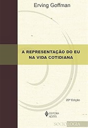 Representação Do Eu Na Vida Cotidiana (Erving Goffman)