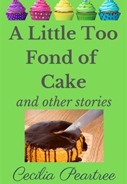 A Little Too Fond of Cake (Cecilia Peartree)