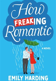 How Freaking Romantic (Emily Harding)