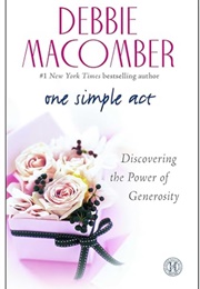 One Simple Act: Discovering the Power of Generosity (Debbie Macomber)
