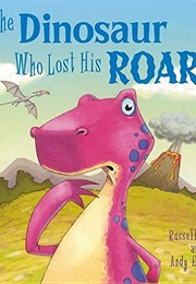 The Dinosaur Who Lost His Roar (Russell Punter)