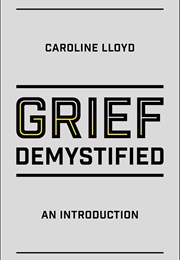 Grief Demystified (Caroline Lloyd)