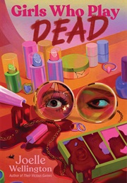 Girls Who Play Dead (Joelle Wellington)