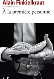 À La Première Personne (Alain Finkielkraut)