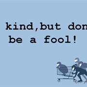 Be Good, but Don't Be a Fool