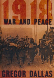 1918: War and Peace (Gregor Dallas)