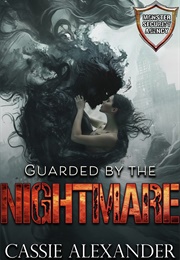 Guarded by the Nightmare (Cassie Alexander)